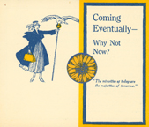 Coming Eventually-Why Not Now! Women's Suffrage Ephemera Collection, Bryn Mawr College Library