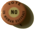 VOTE NO ON WOMAN SUFFRAGE. Anti-suffrage button.  Women's Suffrage Ephemera Collection, Bryn Mawr College Library